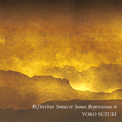 鈴木陽子作品集 vol.9 「反響と残響と」,YOKO SUZUKI  Reflectitur Sonus et Sonus Repercussus et,曽我部清典（トランペット／ゼフュロストランペット）, 佐藤友紀（トランペット）,堂山敦史（ホルン）,村田厚生（トロンボーン）,佐藤潔（チューバ）,會田瑞樹（打楽器,浦部雪（指揮）,Kiyonori SOKABE (trumpet/zephyros),Tomonori SATO (trumpet),Atsushi DOYAMA (horn),Kousei MURATA (trombone),Kiyoshi SATO (tuba),Mizuki AITA (percussion),Yuki URABE (conductor)